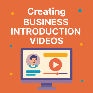 Creating Business Introduction Videos